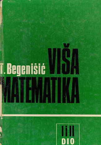 Viša matematika, I. dio: teorija sa riješenim zadacima, II. dio: zadaci za vježb