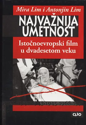 Najvažnija umetnost: istočnoevropski film u dvadesetom veku