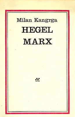 Hegel - Marx: neki osnovni problemi marskizma