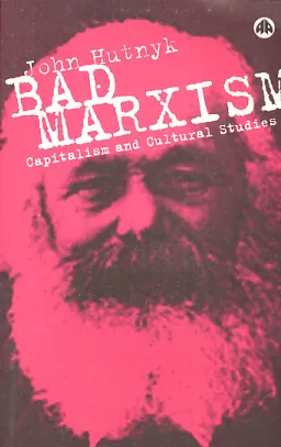 Bad Marxism: Capitalism and Cultural Studies
