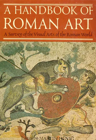 A Handbook of Roman Art: A Survey of the Visual Arts of the Roman World