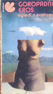 Goropadni eros (ogledi o erotizmu)
