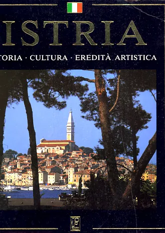 Istria: storia, cultura, eredita artistica