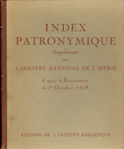Index Patronymique: supplement au Cadastre National de l Istrie