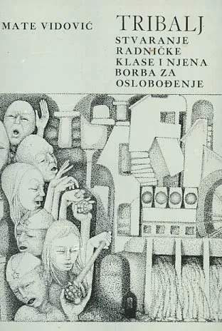 Tribalj - stvaranje radničke klase i njena borba za oslobođenje