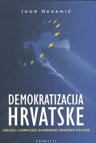 Demokratizacija Hrvatske: uspjesi i kompleksi suvremene hrvatske politike