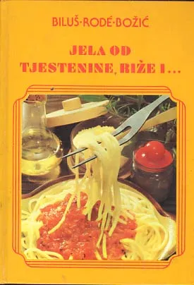 Jela od tjestenine, riže i...