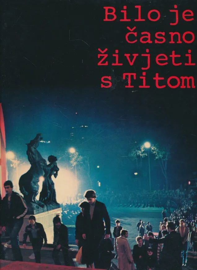 Bilo je časno živjeti s Titom