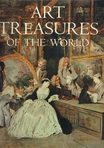 Art Treasures of the World: An illustrated history in colour