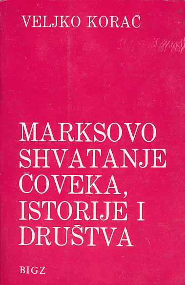 Marksovo shvatanje čoveka, istorije i društva