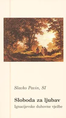 Sloboda za ljubav: Ignacijeve duhovne vježbe