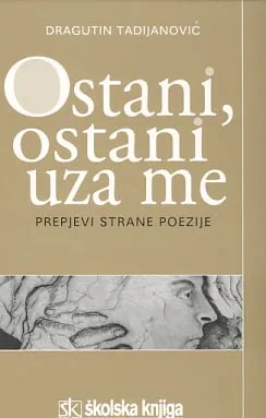 Ostani, ostani uza me: prepjevi strane poezije