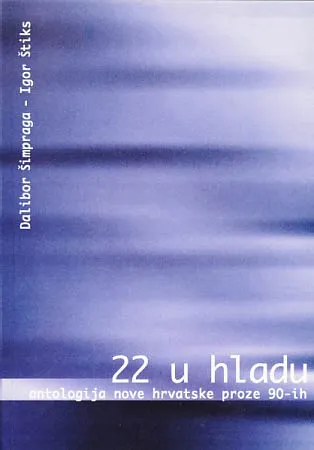 22 u hladu: antologija nove hrvatske proze 90-ih