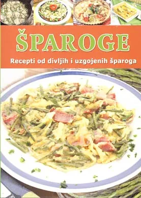 Šparoge: recepti od divljih i uzgojenih šparoga