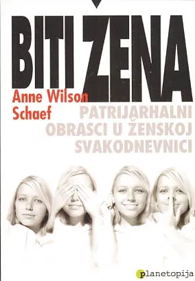 Biti žena : Patrijarhalni obrasci u ženskoj svakodnevici