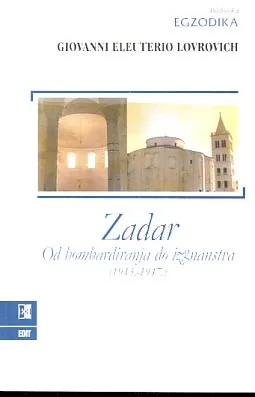 Zadar - od bombardiranja do izgnanstva (1943-1947)