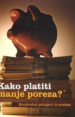 Kako platiti manje poreza: primjeri iz prakse