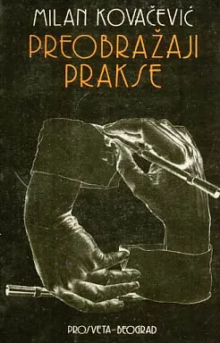 Preobražaji prakse: ogled iz ontologije društvenog bića