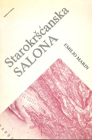 Starokršćanska Salona: studije o genezi, profilu i transformaciji grada