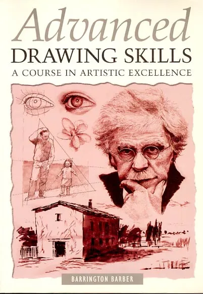 Advanced Drawing Skills: A Course in Artistic Excellence