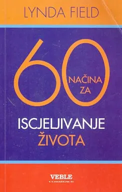 60 načina za iscjeljivanje života