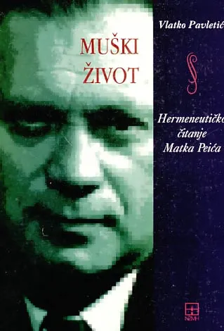 Muški život: hermeneutičko čitanje Matka Peića
