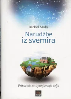 Narudžbe iz svemira: priručnik za ispunjavanje želja