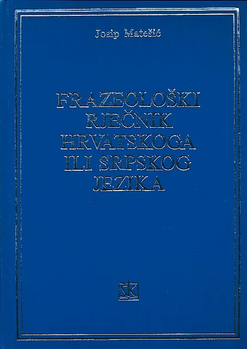 Frazeološki rječnik hrvatskoga ili srpskog jezika