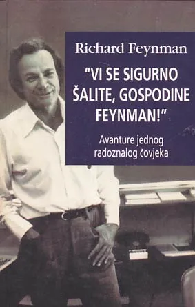 Vi se sigurno šalite, gospodine Feynman!