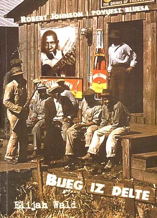 Bijeg iz delte: Robert Johnson i povijest bluesa