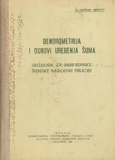 Dendrometrija i osnovi uređenja šuma: udžbenik za pripdanike šumske narodne...
