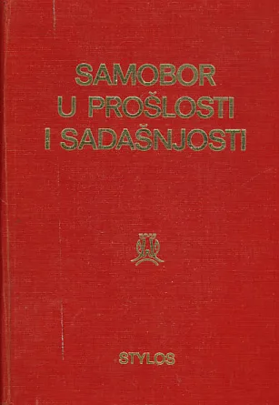 Samobor u prošlosti i sadašnjosti: monografski zbornik