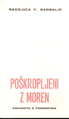Poškropljeni z moren: anegdote o pomorcima