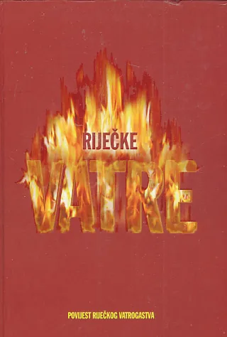 Riječke vatre: povijest riječkog vatrogastva