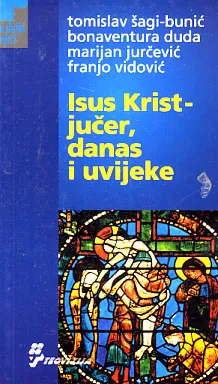 Isus Krist - jučer, danas i uvijeke