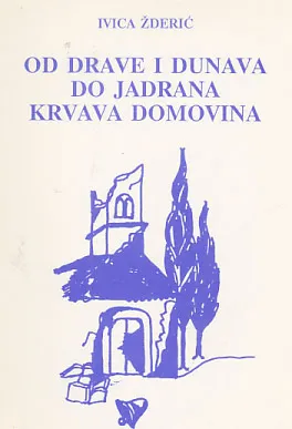 Od Drave i Dunava do Jadrana krvava domovina: Hrvatska ratna poema 1990-1992