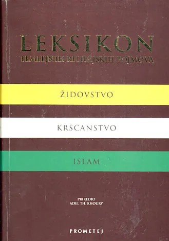 Leksikon temeljnih religijskih pojmova: židovstvo, kršćanstvo, islam