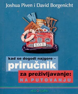 Kad se dogodi najgore : Priručnik za preživljavanje na putovanju