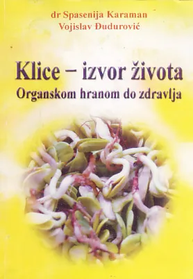 Klice - izvor života: organskom hranom do zdravlja