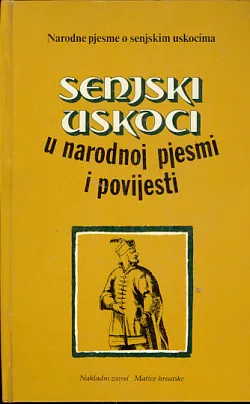 Senjski uskoci u narodnoj pjesmi i povijesti