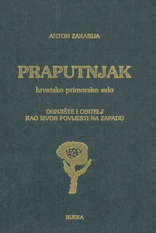 Praputnjak: hrvatsko primorsko selo - Ognjište i obitelj kao izvor povijesti