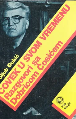 Čovek u svom vremenu: razgovori s Dobricom Ćosićem