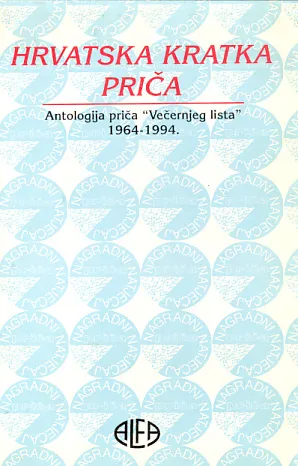 Hrvatska kratka priča: Antologija priča "Večernjeg lista" 1964-1994