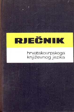 Rječnik hrvatskosrpskoga književnog jezika I. A-F