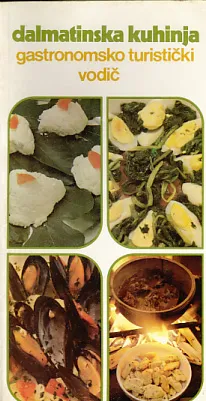 Dalmatinska kuhinja: gastronomsko-turistički vodič
