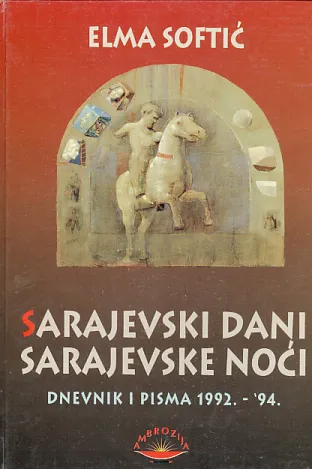 Sarajevski dani, sarajevske noći: Dnevnik i pisma 1992-1994