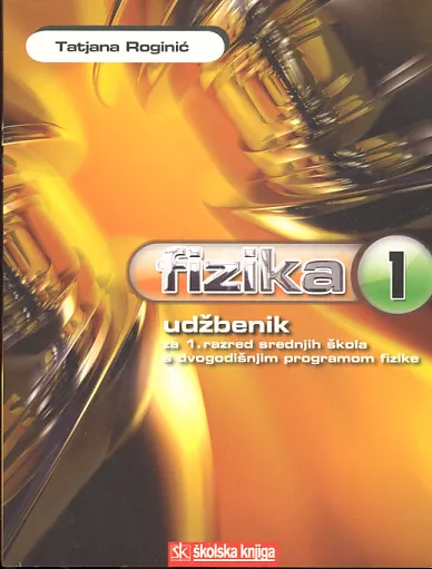 Fizika 1 udžbenik za 1. razred srednjih škola s dvogodišnjim programom fizike