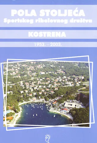 Pola stoljeća Sportsko ribolovnog društva Kostrena 1953-2003
