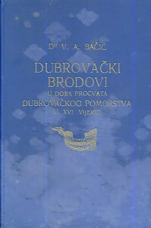 Dubrovački brodovi u doba procvata dubrovačkog pomorstva u XVI. vijeku