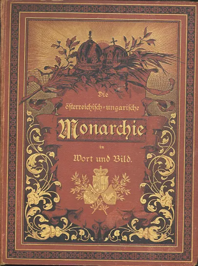 Die österreichisch-ungarische Monarchie in Wort und Bild: Das Kustenland - Görz, Gradiska, Triest und Istrien